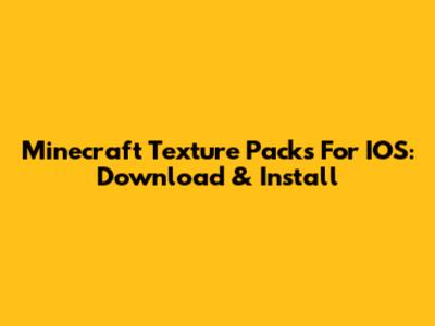 Minecraft Texture Packs For IOS: Download & Install