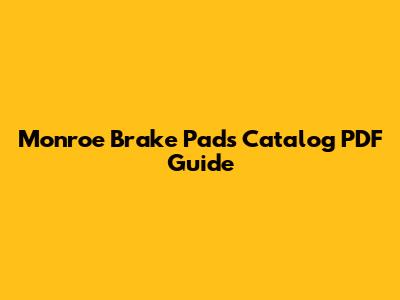 Monroe Brake Pads Catalog PDF Guide