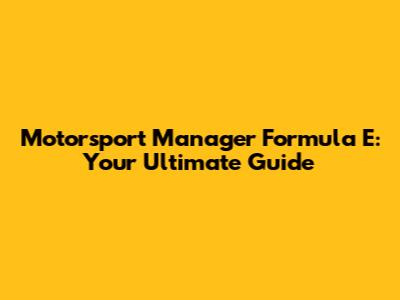 Motorsport Manager Formula E: Your Ultimate Guide