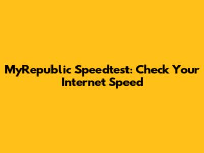 MyRepublic Speedtest: Check Your Internet Speed