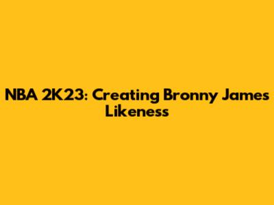 NBA 2K23: Creating Bronny James' Likeness