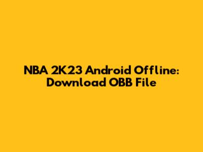 NBA 2K23 Android Offline: Download OBB File