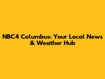 NBC4 Columbus: Your Local News & Weather Hub