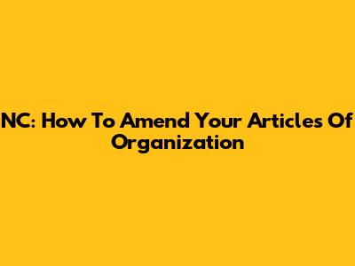 NC: How To Amend Your Articles Of Organization