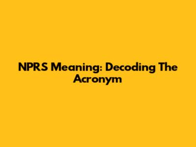 NPRS Meaning: Decoding The Acronym