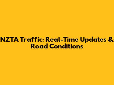 NZTA Traffic: Real-Time Updates & Road Conditions