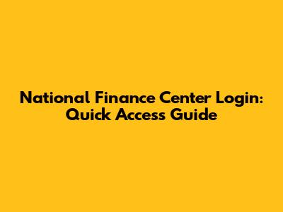 National Finance Center Login: Quick Access Guide