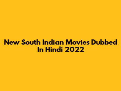New South Indian Movies Dubbed In Hindi 2022
