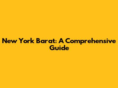 New York Barat: A Comprehensive Guide