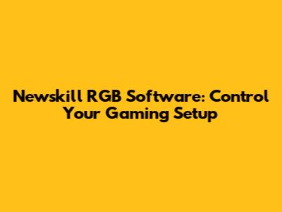 Newskill RGB Software: Control Your Gaming Setup