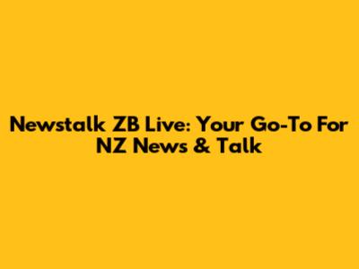 Newstalk ZB Live: Your Go-To For NZ News & Talk