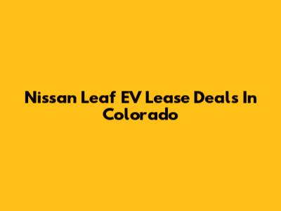 Nissan Leaf EV Lease Deals In Colorado