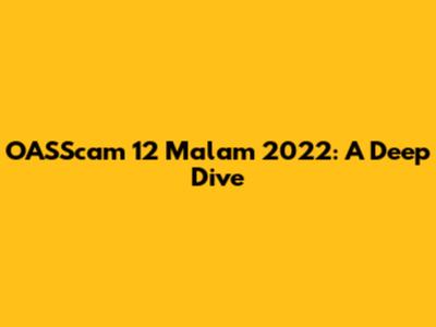 OASScam 12 Malam 2022: A Deep Dive