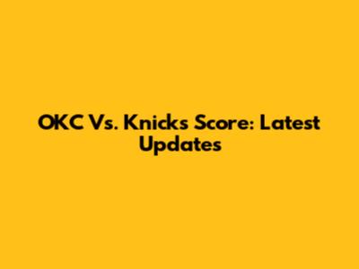OKC Vs. Knicks Score: Latest Updates