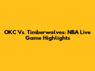 OKC Vs. Timberwolves: NBA Live Game Highlights
