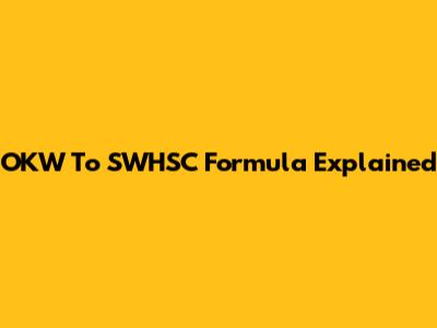 OKW To SWHSC Formula Explained