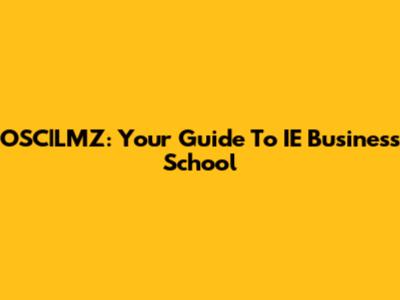 OSC|LMZ: Your Guide To IE Business School