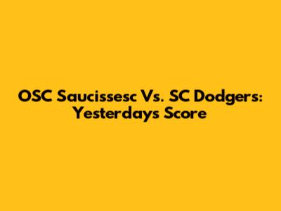 OSC Saucissesc Vs. SC Dodgers: Yesterday's Score