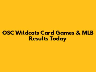 OSC Wildcats Card Games & MLB Results Today