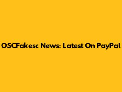OSCFakesc News: Latest On PayPal