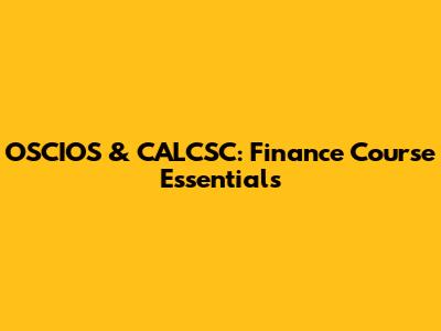 OSCIOS & CALCSC: Finance Course Essentials
