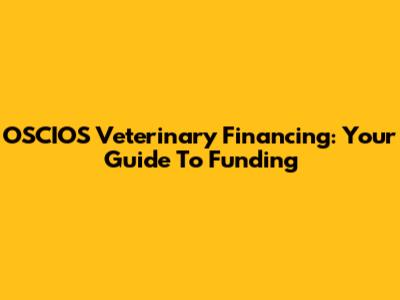 OSCIOS Veterinary Financing: Your Guide To Funding