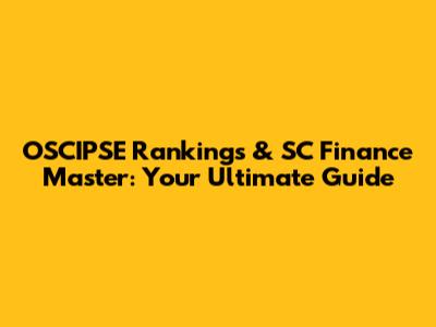 OSCIPSE Rankings & SC Finance Master: Your Ultimate Guide