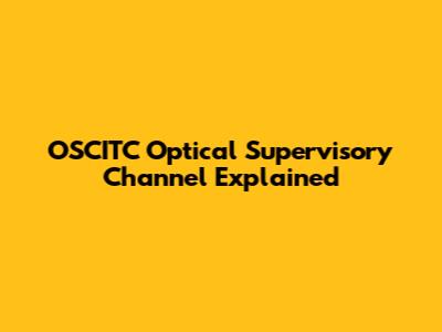 OSCITC Optical Supervisory Channel Explained