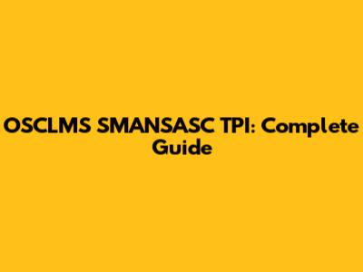 OSCLMS SMANSASC TPI: Complete Guide