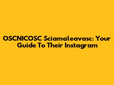 OSCNICOSC Sciamaleavasc: Your Guide To Their Instagram