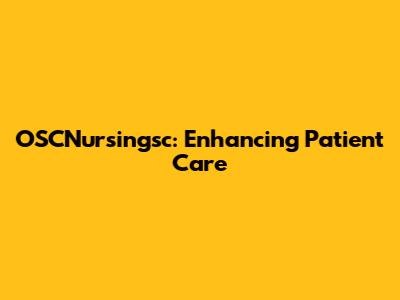 OSCNursingsc: Enhancing Patient Care