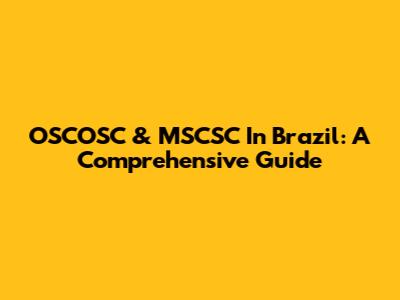 OSCOSC & MSCSC In Brazil: A Comprehensive Guide