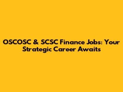 OSCOSC & SCSC Finance Jobs: Your Strategic Career Awaits