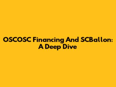 OSCOSC Financing And SCBallon: A Deep Dive