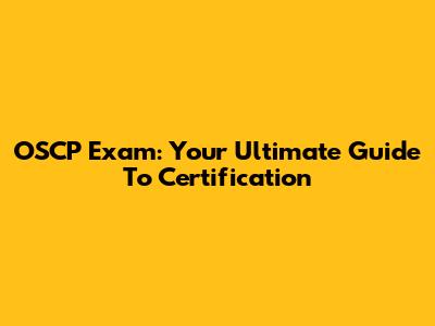OSCP Exam: Your Ultimate Guide To Certification