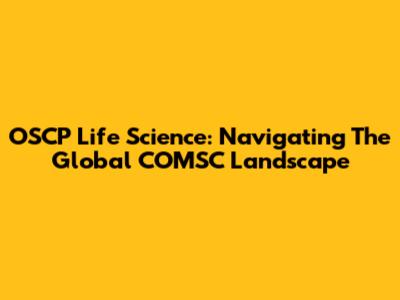 OSCP Life Science: Navigating The Global COMSC Landscape