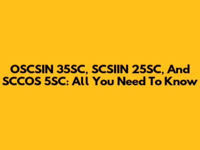 OSCSIN 35SC, SCSIIN 25SC, And SCCOS 5SC: All You Need To Know