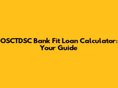 OSCTDSC Bank Fit Loan Calculator: Your Guide