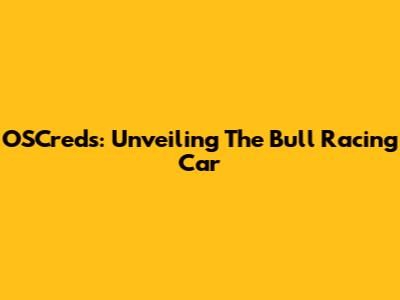 OSCreds: Unveiling The Bull Racing Car