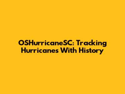 OSHurricaneSC: Tracking Hurricanes With History