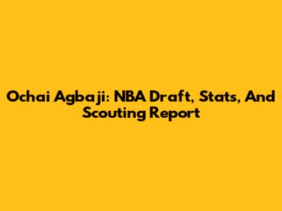 Ochai Agbaji: NBA Draft, Stats, And Scouting Report