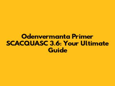 Odenvermanta Primer SCACQUASC 3.6: Your Ultimate Guide