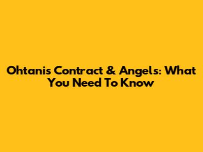 Ohtani's Contract & Angels: What You Need To Know