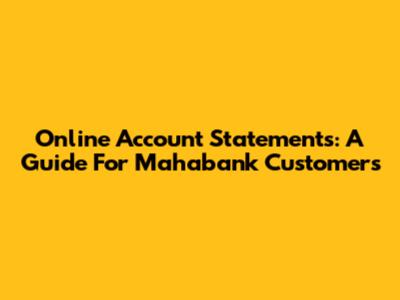 Online Account Statements: A Guide For Mahabank Customers