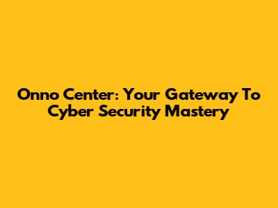 Onno Center: Your Gateway To Cyber Security Mastery