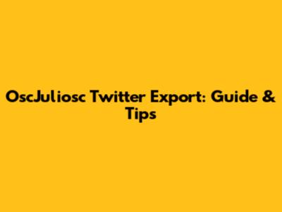OscJuliosc Twitter Export: Guide & Tips