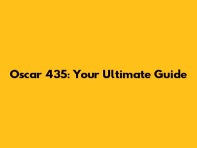 Oscar 435: Your Ultimate Guide