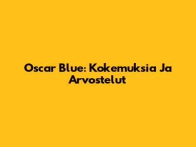 Oscar Blue: Kokemuksia Ja Arvostelut