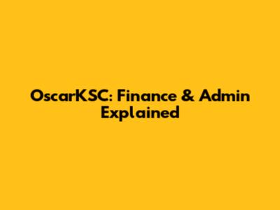 OscarKSC: Finance & Admin Explained