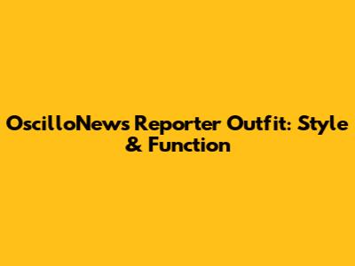 OscilloNews Reporter Outfit: Style & Function